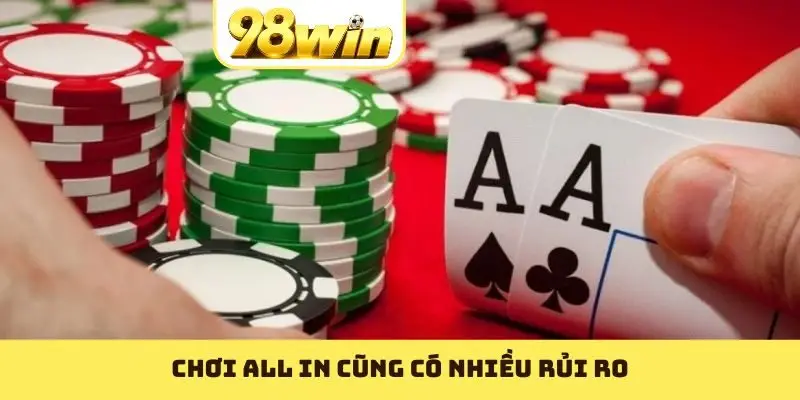 Chơi all in cũng có nhiều rủi ro