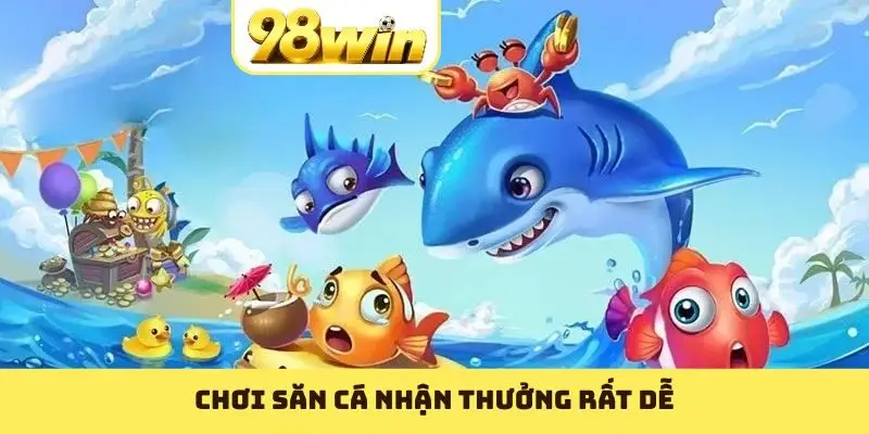 Chơi săn cá nhận thưởng rất dễ
