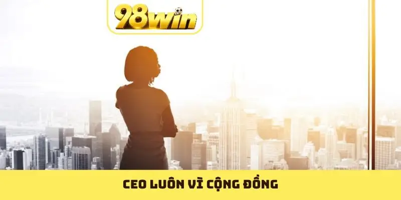 CEO luôn vì cộng đồng